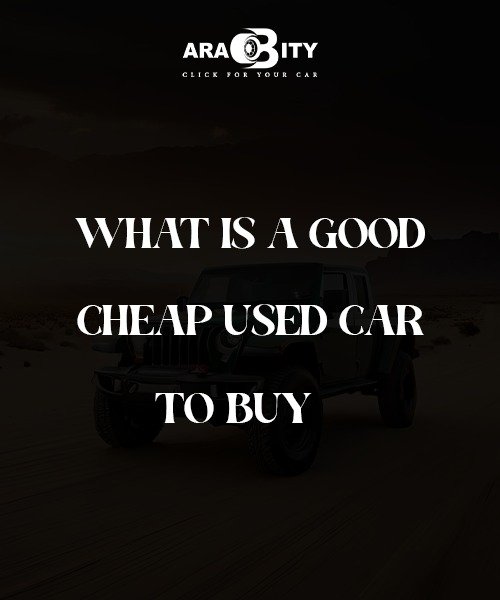 what is a good cheap used car to buy