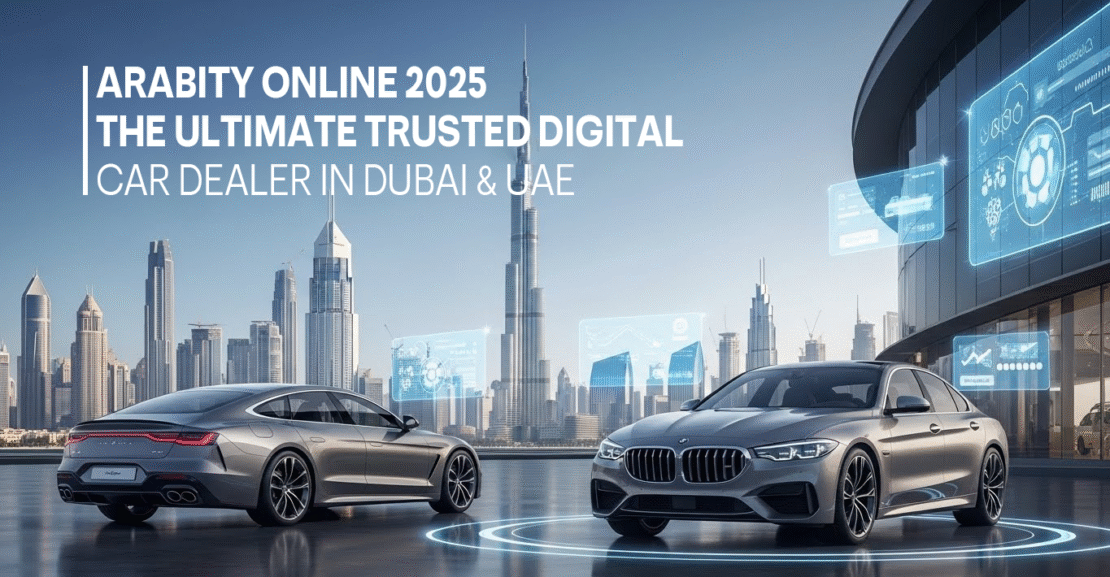 Arabity Online 2025: The Ultimate Trusted Digital Car Dealer in Dubai & UAE
